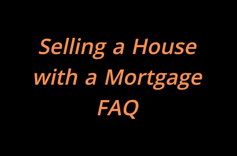 selling-a-house-with-a-mortgage-faq